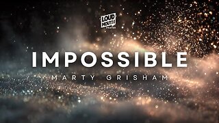 THE POTENTIAL FOR IMPOSSIBLE - IMPOSSIBLE Series - Marty Grisham of Loudmouth Prayer