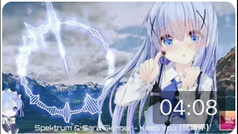 【Nightcore】一首无人知晓的极致电音，香风智乃负责飙高音（Spektrum & Sara Skinner - Keep You 挽留你）