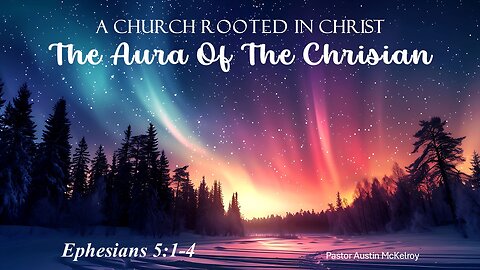 The Aura of the Christian, Pastor Austin McKelroy, 09-21-2025