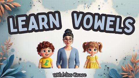 “Vowels A E I O U Explained for Kids | Learn Vowel Sounds & Examples with Miss Grace