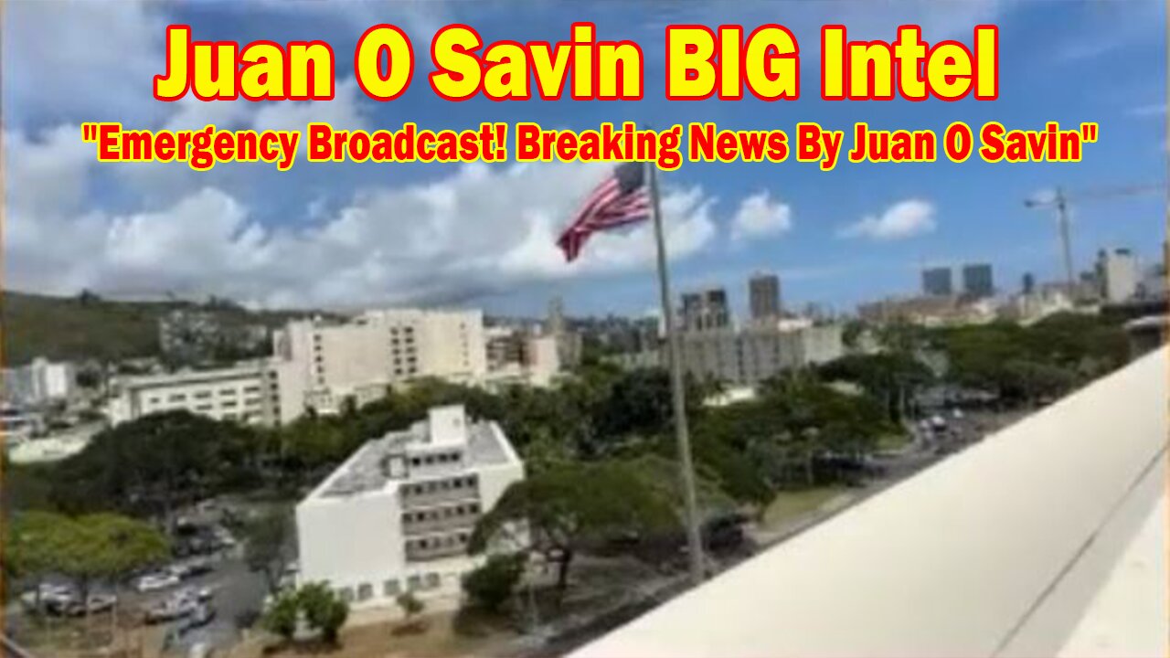 Juan O Savin BIG Intel Apr 5: "Emergency Broadcast! Breaking News By Juan O Savin"
