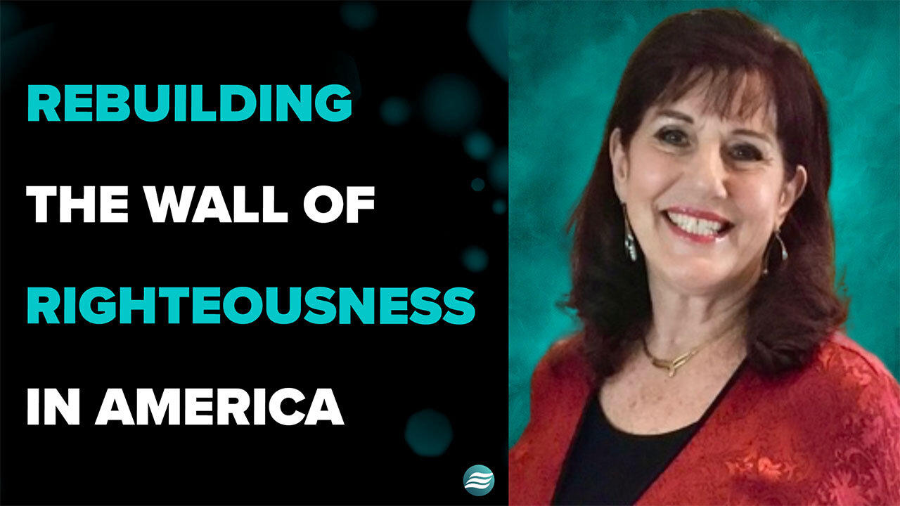 Rebuilding The Wall of Righteousness in America - Donna Rigney