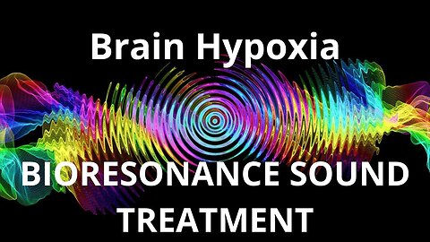 Brain Hypoxia _ Sound therapy session