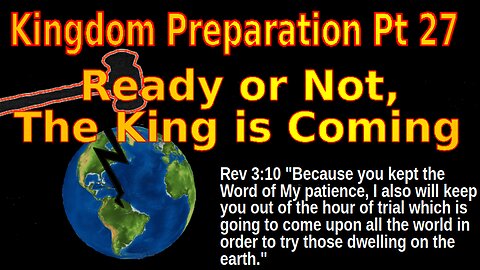 Ready or not the King is coming