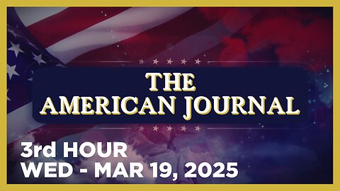 THE AMERICAN JOURNAL [3 of 3] Wednesday 3/19/25 • JFK FILES, News, Reports & Analysis • Infowars