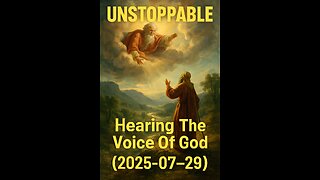 UNSTOPPABLE Hearing The Voice Of God (2025-07-29)