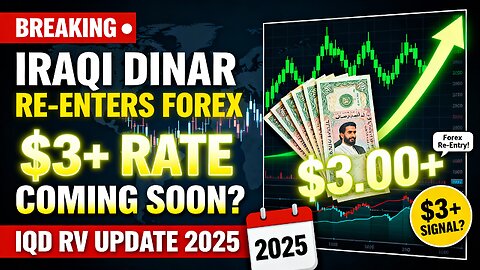 💥 BREAKING Iraqi Dinar Re-Enters Forex 🌍 — $3+ Rate Coming Soon IQD 💥 IQD RV News 2025