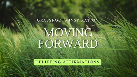 Grassroots Inspiration — Moving Forward 🌿