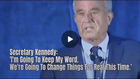 Secretary Kennedy: 'I'm Going To Keep My Word. We're Going To Change Things For Real This Time.'