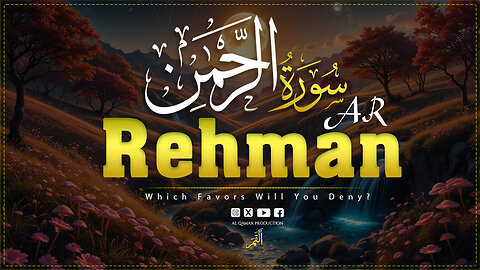 Surah Ar-Rahman | The Beauty of Divine Mercy | Full Soothing Recitation