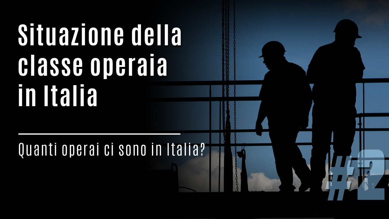 Quanti operai ci sono in Italia? [Situazione della classe operaia in Italia] #2