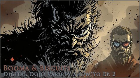 Booma & Biscuit's Digital Dojo Variety Show'Yo Ep. 2 | LIVE Tuesday May 13th, 2025 @6PM Central Time