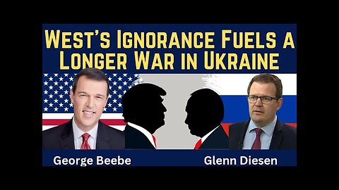 George Beebe: West’s Ignorance Fuels a Longer War in Ukraine