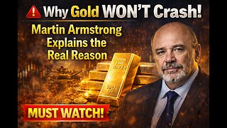 Why Gold Won’t Crash! Martin Armstrong Explains the Real Reason