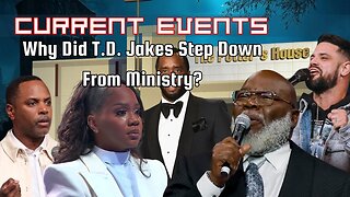 Current Events: Why Did T.D. Jakes Step Down From Ministry?