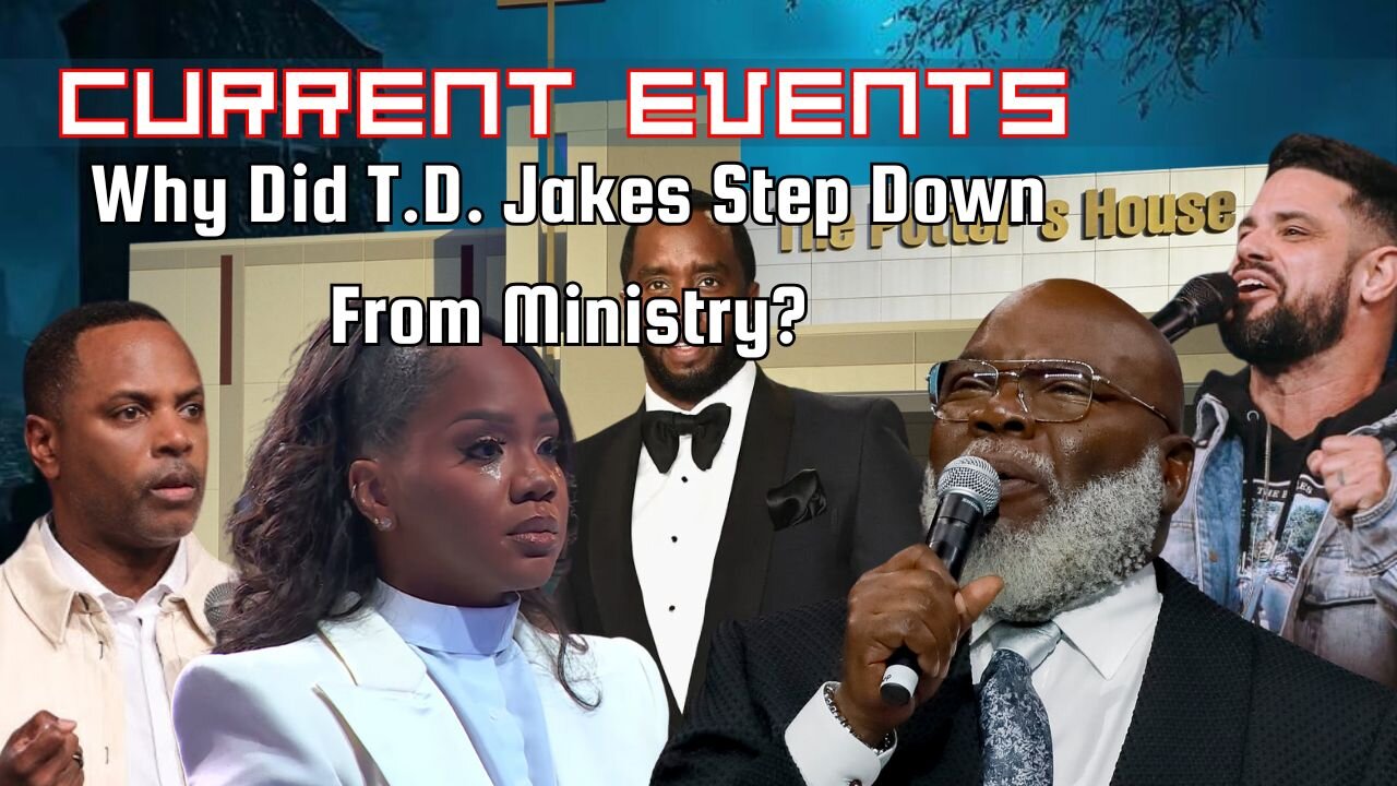 Current Events: Why Did T.D. Jakes Step Down From Ministry?