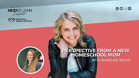 Perspective From A New Homeschool Mom with Madeline Bache