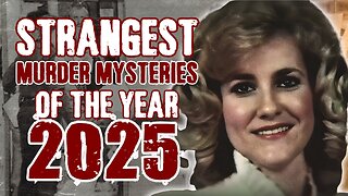 Strangest MURDER Mysteries of The Year - 2025
