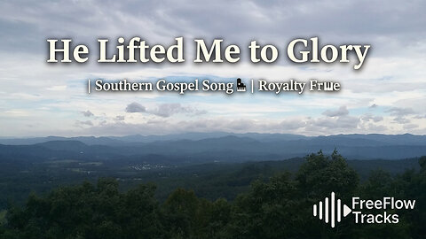 He Lifted Me to Glory – an original inspirational hymn by FreeFlow Music Tracks