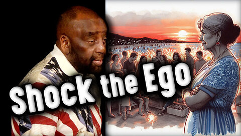 Shock the ego, and stop arguing