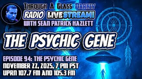 Through A Glass Darkly Radio_ The Psychic Gene_ Are Experiencers Born or Made_