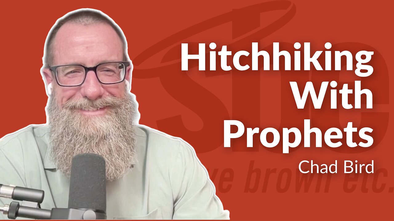 Chad Bird | Hitchhiking With Prophets | Steve Brown, Etc.