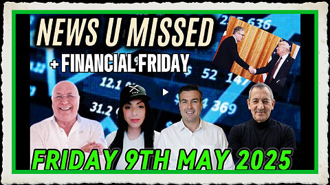 CHARLIE WARD DAILY NEWS + FINANCIAL FRIDAY WITH CHARLIE, PAUL, WARREN DREW FRIDAY 9TH MAY 2025