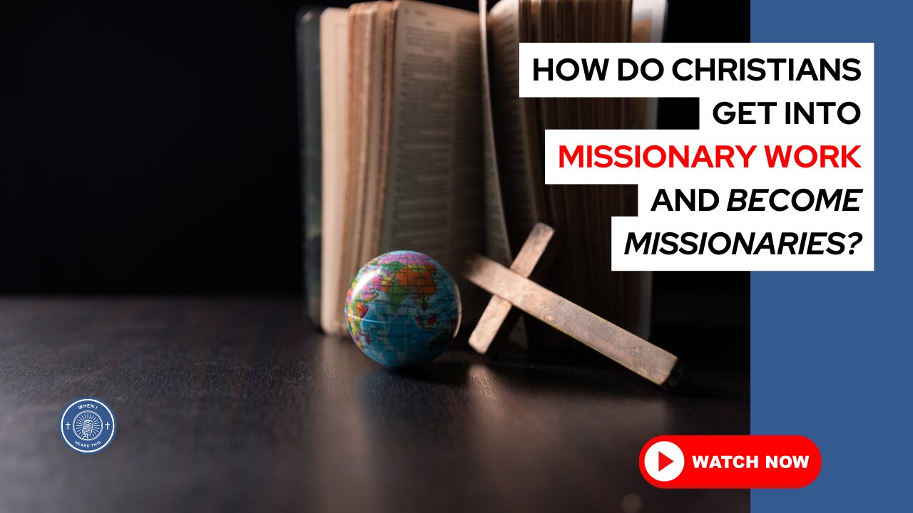 How do Christians get into missionary work and become missionaries?