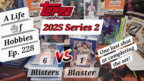 One last shot at Completing the Set, 1 Blaster Vs 6 Blisters of 2025 Topps Series 2 e228
