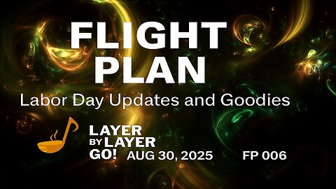 Flight Plan 006 – Labor Day Updates and Goodies
