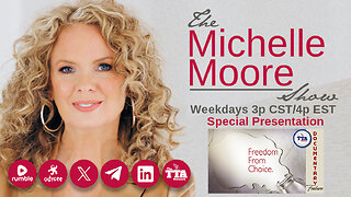 Documentary Feature: 'Freedom From Choice' The Michelle Moore Show (May 21, 2025)