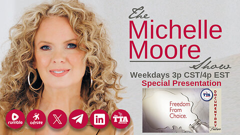 (Wed, May 21 @ 3p CDT/4p EDT) Documentary Feature: 'Freedom From Choice' The Michelle Moore Show (May 21, 2025)