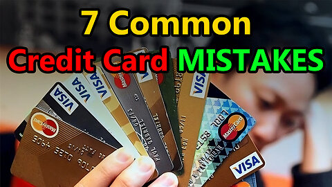 7 Common Credit Card MISTAKES and How to AVOID THEM?