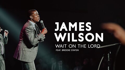 James Wilson - Wait on the Lord feat. Brooke Staten