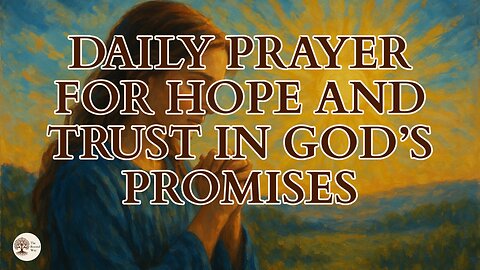 Daily Prayer for Hope and Trust in God’s Promises
