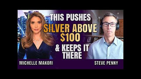 This Catalyst Pushes Silver Into Triple Digits & Keeps It There | Steve Penny & Michelle Makori