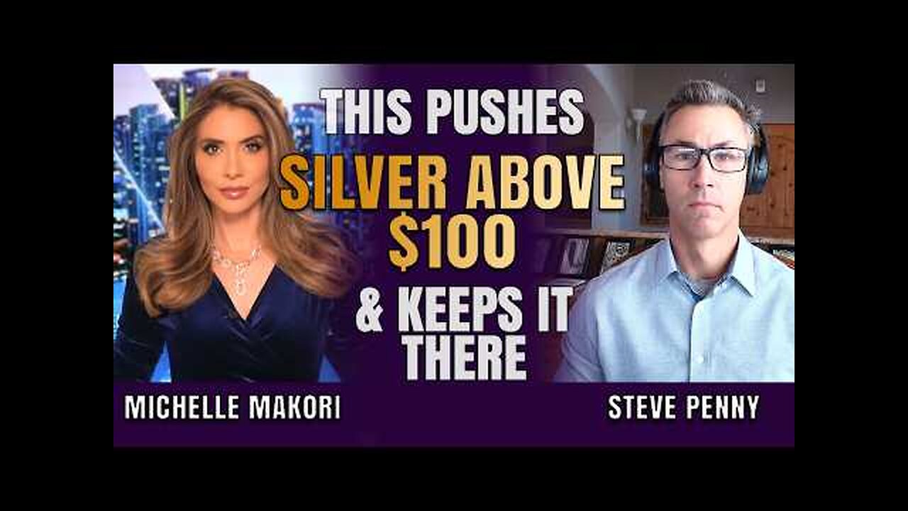 This Catalyst Pushes Silver Into Triple Digits & Keeps It There | Steve Penny & Michelle Makori