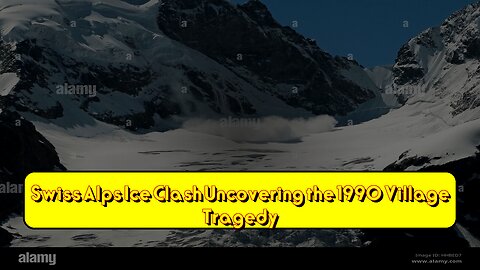 Swiss Alps Ice Clash: Uncovering the 1990 Village Tragedy #Avalanche #SwissHistory #Disaster