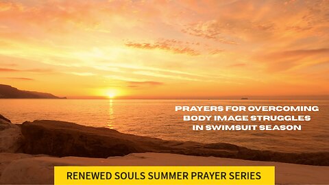 PRAYERS FOR OVERCOMING BODY IMAGE STRUGGLES IN SWIMSUIT SEASON