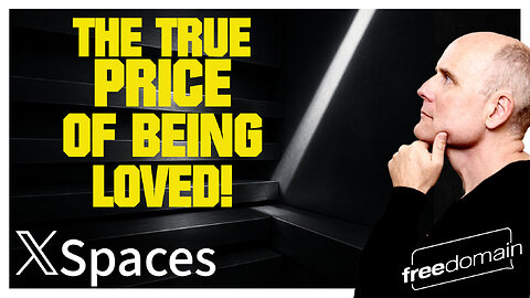 The True Price of Being LOVED! Twitter/X Space