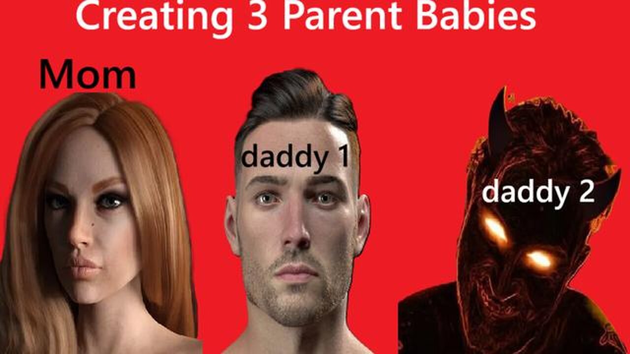 Creating 3 Parent Babies - Just like in the days of Noah
