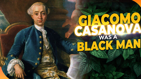 "EXPOSED: Giacomo Casanova Was a Black Man?! The Whitewashing of Italy’s Infamous Adventurer!"