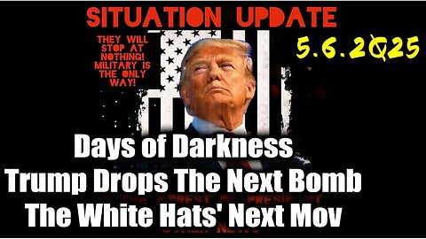 Situation Update 5.6.25 - Trump MAKE BIGGEST Announcement YET, An Emergency Reset Coming