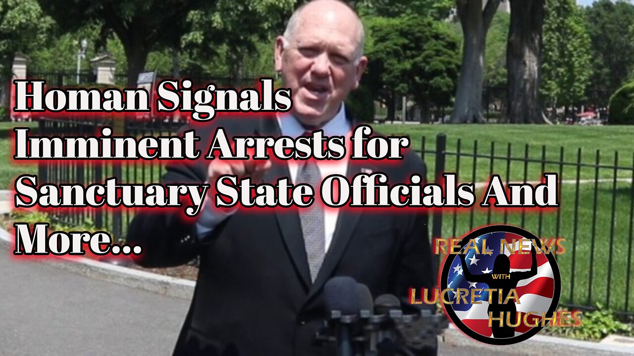 Real News with Lucretia Hughes - Homan Signals Imminent Arrests And More...