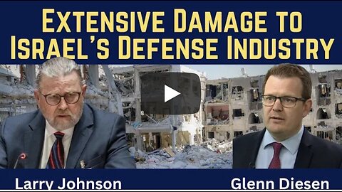 Glenn Diesen w/ Larry Johnson: Extensive Damage to Israel’s Defense Industry & Economy