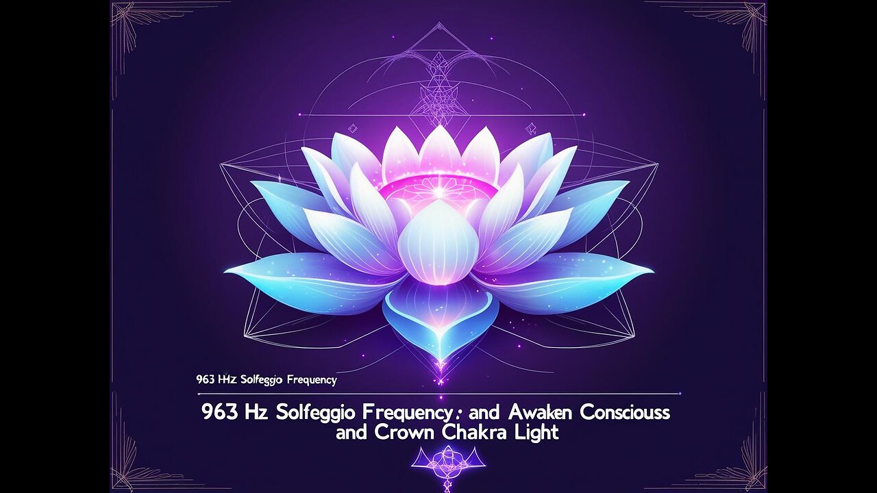 963Hz Solfeggio Frequency | Crown Chakra Awakening & Divine Consciousness