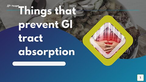 Things that prevent GI tract Absorption