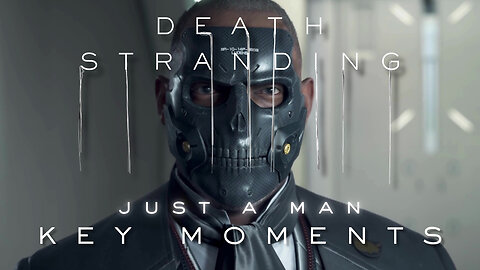 🧍 Just A Man - Death Stranding Key Moments – Part 24 (4K) Cinematics