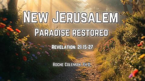 New Jerusalem: Paradise Restored | Roche Coleman, Ph.D. | 8:00am