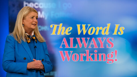 The Word Is ALWAYS Working!